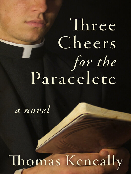 Title details for Three Cheers for the Paraclete by Thomas Keneally - Available